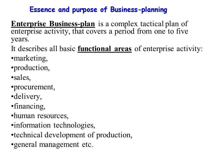 Essence and purpose of Business-planning Enterprise Business-plan is a complex tactical plan of enterprise